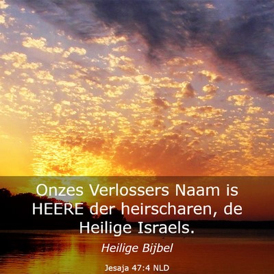 Picture 03 - Jesaja 47:4 NLD - Onzes Verlossers Naam is HEERE der heirscharen, - Bible Verse Picture