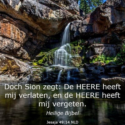 Picture 03 - Jesaja 49:14 NLD - Doch Sion zegt: De HEERE heeft mij verlaten, en - Bible Verse Picture