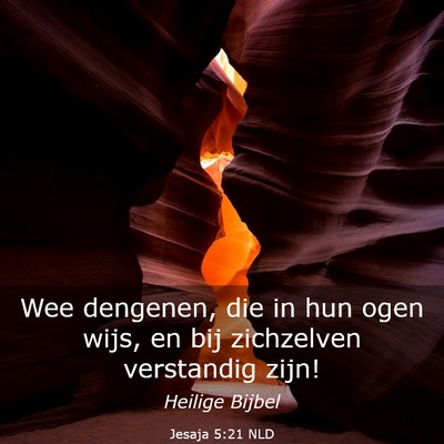 Picture 03 - Jesaja 5:21 NLD - Wee dengenen, die in hun ogen wijs, en bij - Bible Verse Picture