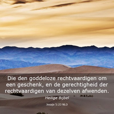 Picture 03 - Jesaja 5:23 NLD - Die den goddeloze rechtvaardigen om een geschenk, - Bible Verse Picture