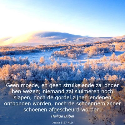 Picture 03 - Jesaja 5:27 NLD - Geen moede, en geen struikelende zal onder hen - Bible Verse Picture