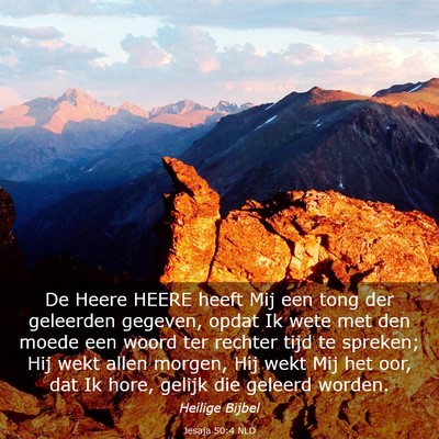 Picture 03 - Jesaja 50:4 NLD - De Heere HEERE heeft Mij een tong der geleerden - Bible Verse Picture