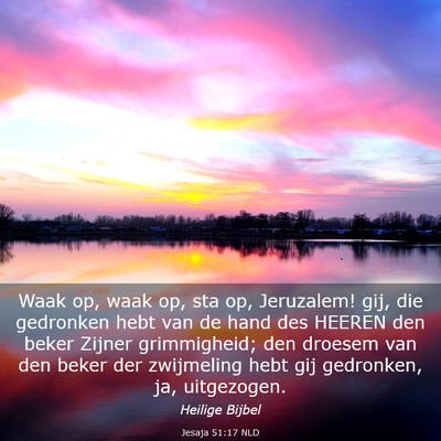 Picture 03 - Jesaja 51:17 NLD - Waak op, waak op, sta op, Jeruzalem! gij, die - Bible Verse Picture