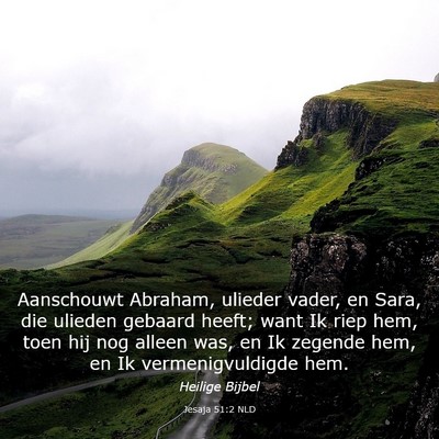 Picture 03 - Jesaja 51:2 NLD - Aanschouwt Abraham, ulieder vader, en Sara, die - Bible Verse Picture