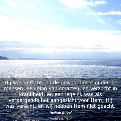 Picture 03 - Jesaja 53:3 NLD - Hij was veracht, en de onwaardigste onder de - Bible Verse Picture