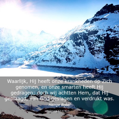 Picture 03 - Jesaja 53:4 NLD - Waarlijk, Hij heeft onze krankheden op Zich - Bible Verse Picture