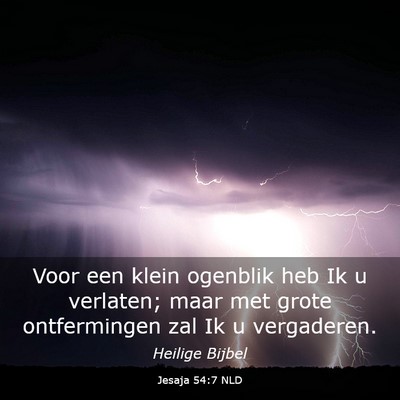 Picture 03 - Jesaja 54:7 NLD - Voor een klein ogenblik heb Ik u verlaten; maar - Bible Verse Picture