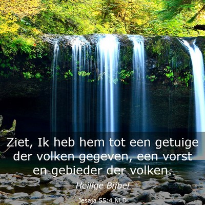Picture 03 - Jesaja 55:4 NLD - Ziet, Ik heb hem tot een getuige der volken - Bible Verse Picture