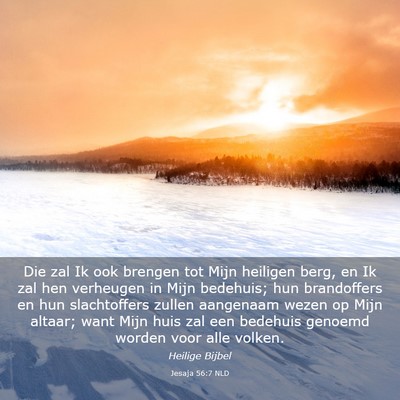 Picture 03 - Jesaja 56:7 NLD - Die zal Ik ook brengen tot Mijn heiligen berg, en - Bible Verse Picture