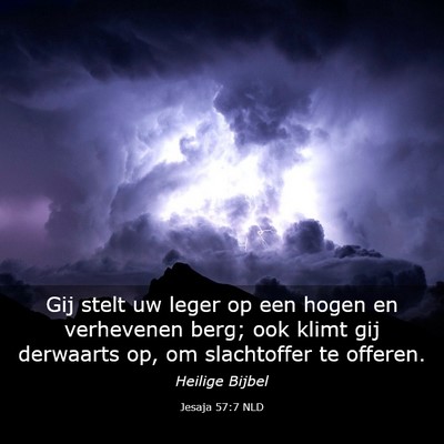 Picture 03 - Jesaja 57:7 NLD - Gij stelt uw leger op een hogen en verhevenen - Bible Verse Picture