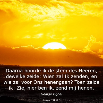 Picture 03 - Jesaja 6:8 NLD - Daarna hoorde ik de stem des Heeren, dewelke - Bible Verse Picture