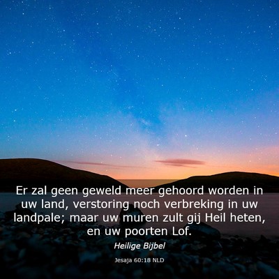 Picture 03 - Jesaja 60:18 NLD - Er zal geen geweld meer gehoord worden in uw - Bible Verse Picture
