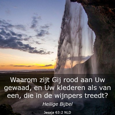 Picture 03 - Jesaja 63:2 NLD - Waarom zijt Gij rood aan Uw gewaad, en Uw - Bible Verse Picture