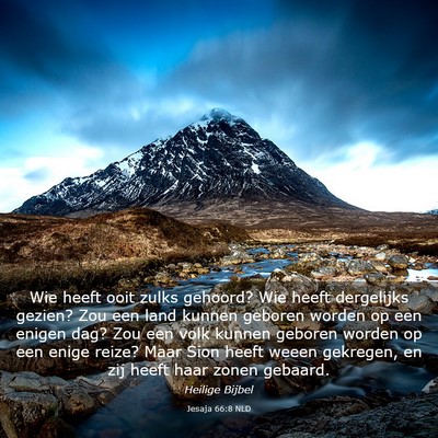 Picture 03 - Jesaja 66:8 NLD - Wie heeft ooit zulks gehoord? Wie heeft - Bible Verse Picture