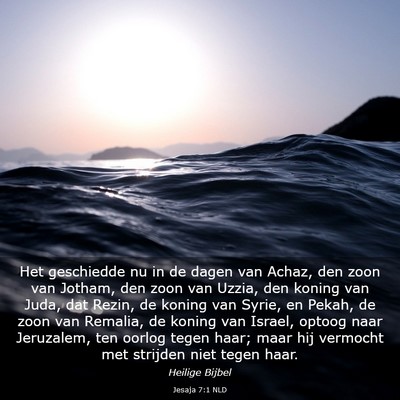 Picture 03 - Jesaja 7:1 NLD - Het geschiedde nu in de dagen van Achaz, den zoon - Bible Verse Picture