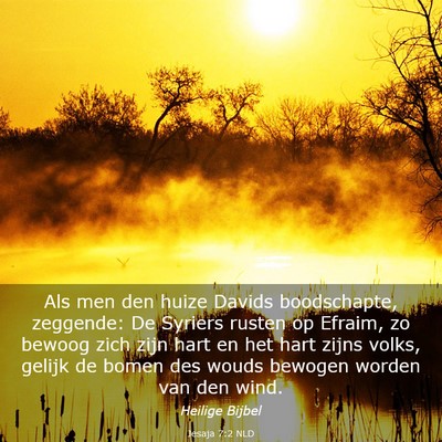 Picture 03 - Jesaja 7:2 NLD - Als men den huize Davids boodschapte, zeggende: - Bible Verse Picture