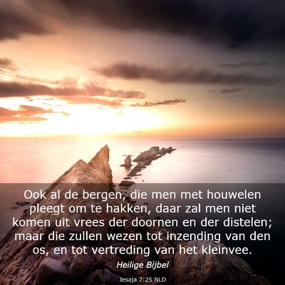 Picture 03 - Jesaja 7:25 NLD - Ook al de bergen, die men met houwelen pleegt om - Bible Verse Picture