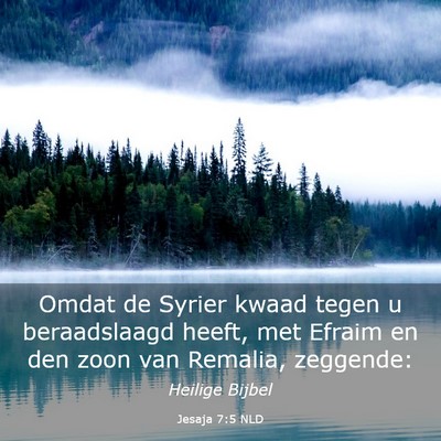 Picture 03 - Jesaja 7:5 NLD - Omdat de Syrier kwaad tegen u beraadslaagd heeft, - Bible Verse Picture