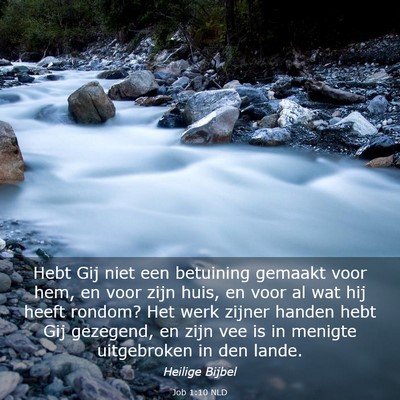 Picture 03 - Job 1:10 NLD - Hebt Gij niet een betuining gemaakt voor hem, en - Bible Verse Picture