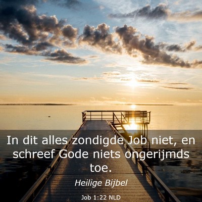 Picture 03 - Job 1:22 NLD - In dit alles zondigde Job niet, en schreef Gode - Bible Verse Picture