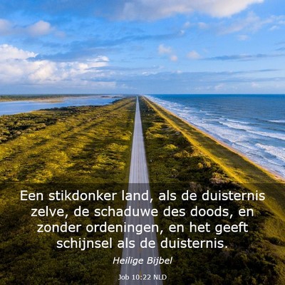 Picture 03 - Job 10:22 NLD - Een stikdonker land, als de duisternis zelve, de - Bible Verse Picture