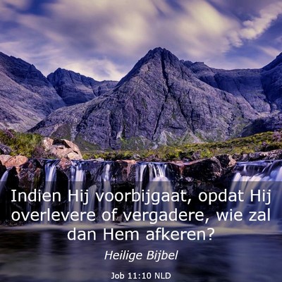 Picture 03 - Job 11:10 NLD - Indien Hij voorbijgaat, opdat Hij overlevere of - Bible Verse Picture