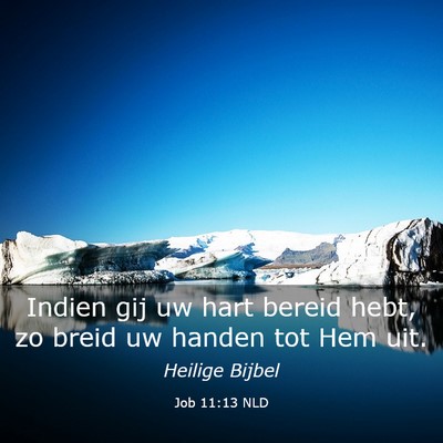 Picture 03 - Job 11:13 NLD - Indien gij uw hart bereid hebt, zo breid uw - Bible Verse Picture