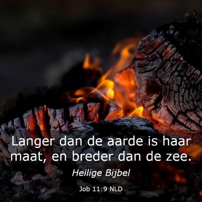 Picture 03 - Job 11:9 NLD - Langer dan de aarde is haar maat, en breder dan - Bible Verse Picture
