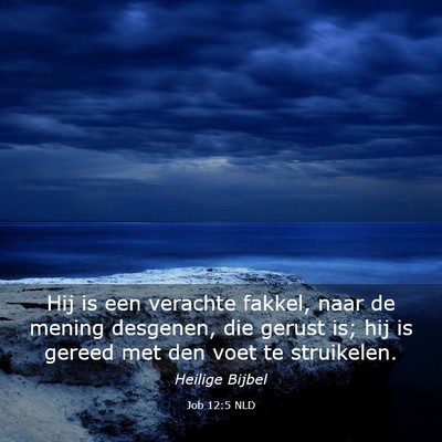 Picture 03 - Job 12:5 NLD - Hij is een verachte fakkel, naar de mening - Bible Verse Picture