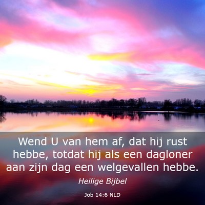 Picture 03 - Job 14:6 NLD - Wend U van hem af, dat hij rust hebbe, totdat hij - Bible Verse Picture