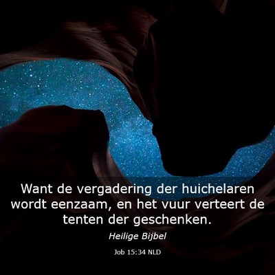 Picture 03 - Job 15:34 NLD - Want de vergadering der huichelaren wordt - Bible Verse Picture