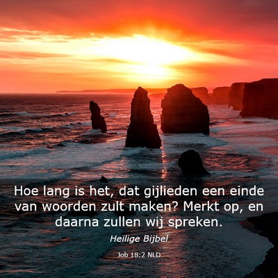Picture 03 - Job 18:2 NLD - Hoe lang is het, dat gijlieden een einde van - Bible Verse Picture