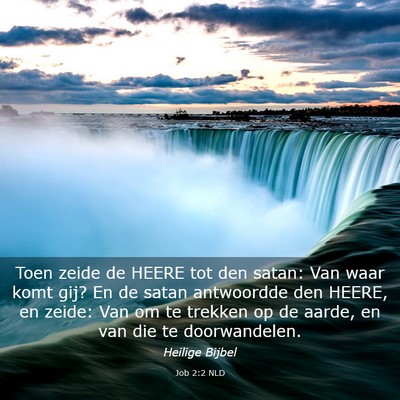Picture 03 - Job 2:2 NLD - Toen zeide de HEERE tot den satan: Van waar komt - Bible Verse Picture