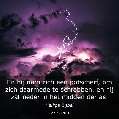 Picture 03 - Job 2:8 NLD - En hij nam zich een potscherf, om zich daarmede - Bible Verse Picture
