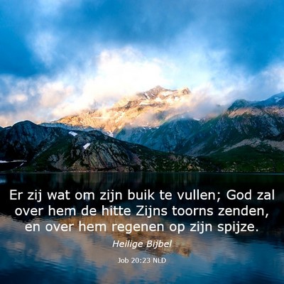 Picture 03 - Job 20:23 NLD - Er zij wat om zijn buik te vullen; God zal over - Bible Verse Picture