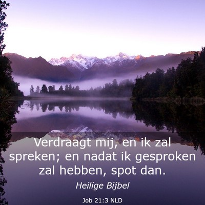 Picture 03 - Job 21:3 NLD - Verdraagt mij, en ik zal spreken; en nadat ik - Bible Verse Picture