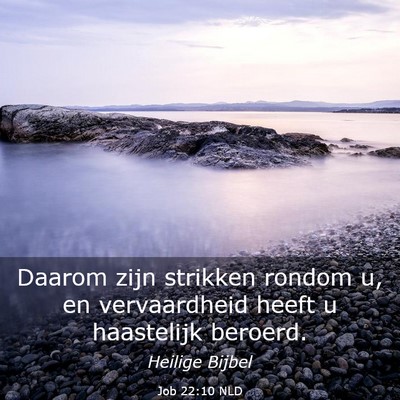Picture 03 - Job 22:10 NLD - Daarom zijn strikken rondom u, en vervaardheid - Bible Verse Picture