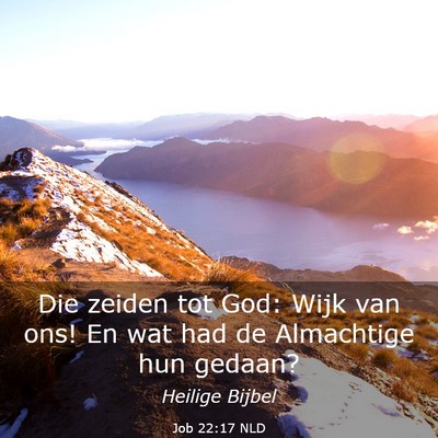 Picture 03 - Job 22:17 NLD - Die zeiden tot God: Wijk van ons! En wat had de - Bible Verse Picture