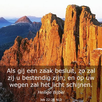 Picture 03 - Job 22:28 NLD - Als gij een zaak besluit, zo zal zij u bestendig - Bible Verse Picture