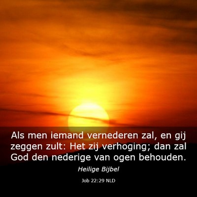 Picture 03 - Job 22:29 NLD - Als men iemand vernederen zal, en gij zeggen - Bible Verse Picture
