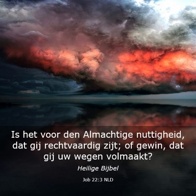 Picture 03 - Job 22:3 NLD - Is het voor den Almachtige nuttigheid, dat gij - Bible Verse Picture