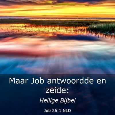 Picture 03 - Job 26:1 NLD - Maar Job antwoordde en - Bible Verse Picture