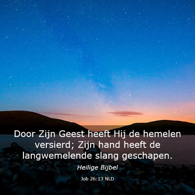 Picture 03 - Job 26:13 NLD - Door Zijn Geest heeft Hij de hemelen versierd; - Bible Verse Picture