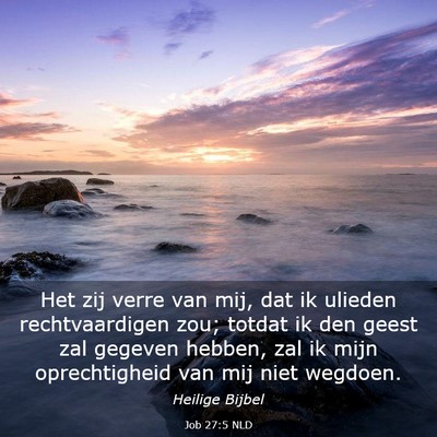 Picture 03 - Job 27:5 NLD - Het zij verre van mij, dat ik ulieden - Bible Verse Picture