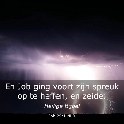 Picture 03 - Job 29:1 NLD - En Job ging voort zijn spreuk op te heffen, en - Bible Verse Picture