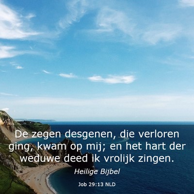 Picture 03 - Job 29:13 NLD - De zegen desgenen, die verloren ging, kwam op - Bible Verse Picture