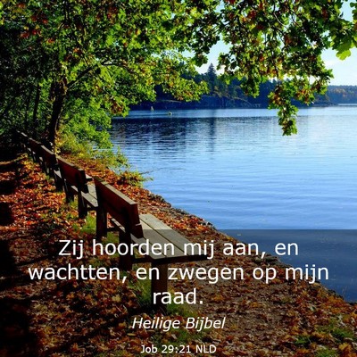 Picture 03 - Job 29:21 NLD - Zij hoorden mij aan, en wachtten, en zwegen op - Bible Verse Picture
