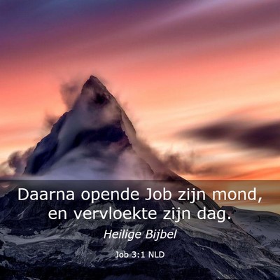 Picture 03 - Job 3:1 NLD - Daarna opende Job zijn mond, en vervloekte zijn - Bible Verse Picture