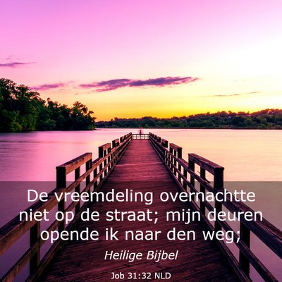 Picture 03 - Job 31:32 NLD - De vreemdeling overnachtte niet op de straat; - Bible Verse Picture