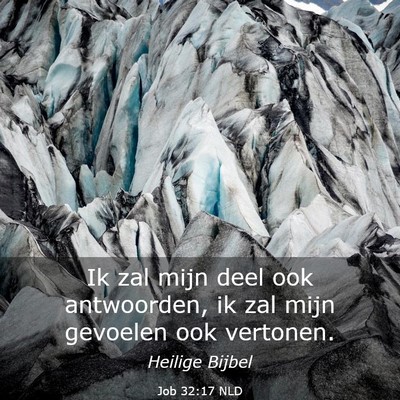 Picture 03 - Job 32:17 NLD - Ik zal mijn deel ook antwoorden, ik zal mijn - Bible Verse Picture